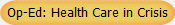 Op-Ed: Health Care in Crisis